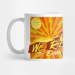 We Ride At Dawn Mug